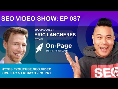 ? SEO Video Show EP087: Eric Lancheres - Owner @ On-Page.ai & Traffic Research