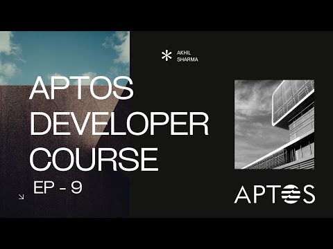 Aptos Developer Course Video 9