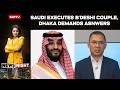 Saudi Executes Bangladeshi Couple, Dhaka Demands Answers