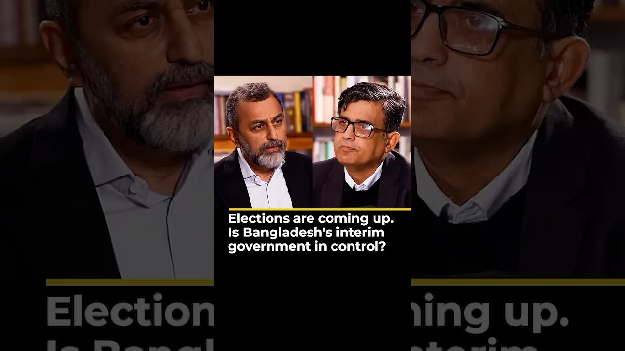 Elections are coming up. Is Bangladesh's interim government in control? | Shafiqul Alam ajshorts