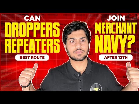CAN DROPPERS AND REPEATERS JOIN MERCHANT NAVY? BEST ROUTE AFTER 12TH