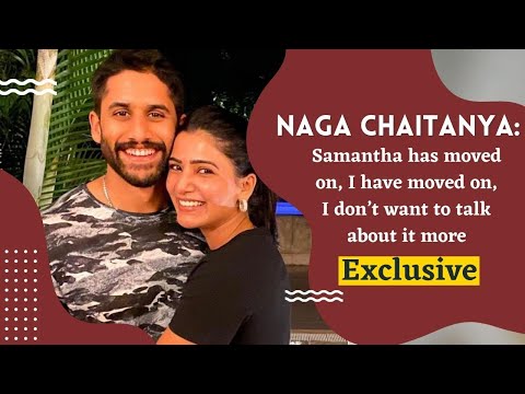 Exclusive: Naga Chaitanya speaks first time about divorce with Samantha Exclusive: Naga Chaitanya speaks first time about divorce with Samantha