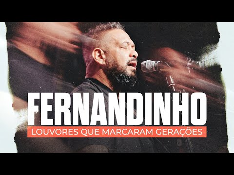 Fernandinho | Louvores que Marcaram Gerações Fernandinho | Louvores que Marcaram Gerações