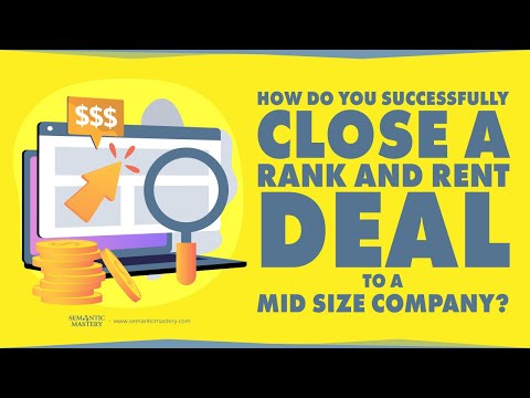 How Do You Successfully Close A Rank And Rent Deal To A Mid Size Company?