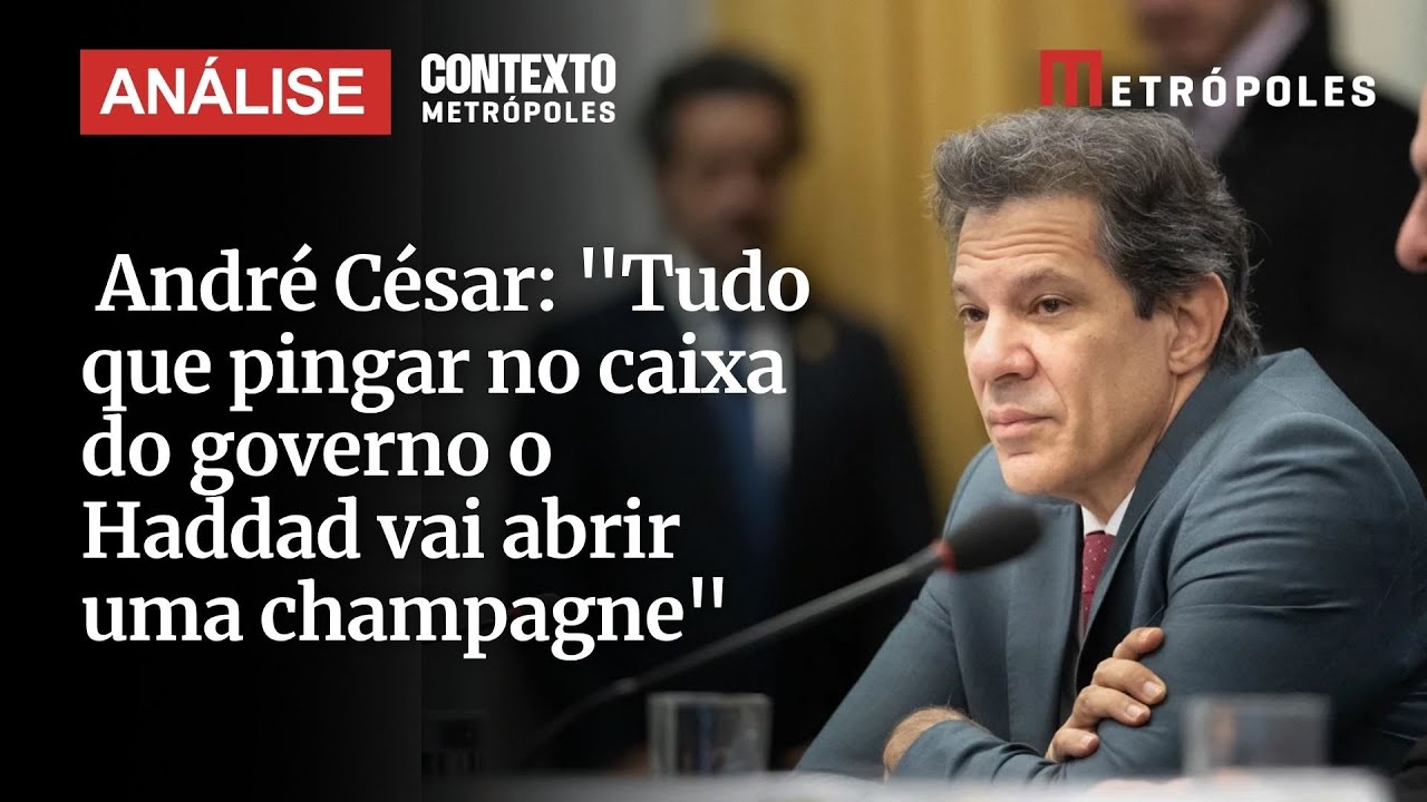 “Tudo que pingar no caixa do governo o Haddad vai abrir uma champagne”, analisa André César