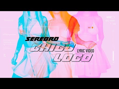 SEREBRO — Chico loco (lyric video)