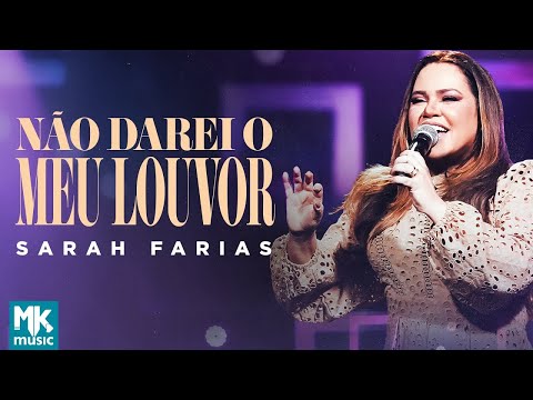 Sarah Farias - Não Darei O Meu Louvor (Ao Vivo) (Clipe Oficial MK Music)