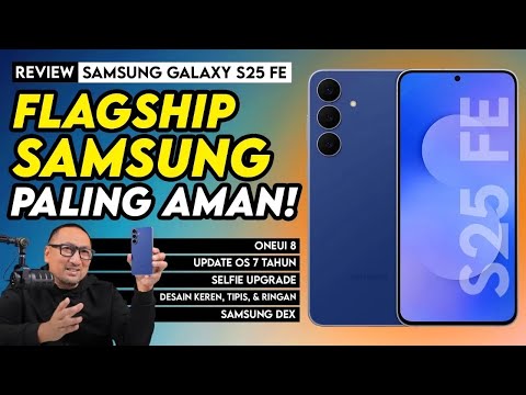 Flagship Samsung Paling Aman!, Lengkap & Lebih Terjangkau: REVIEW Samsung Galaxy S25 FE