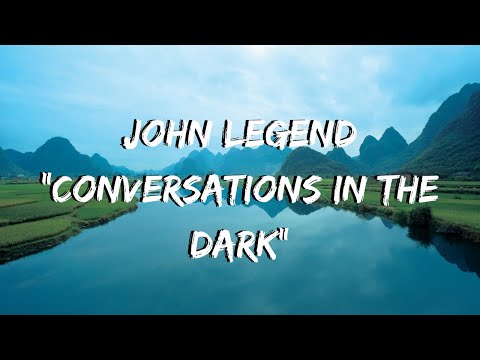 John Legend - "Conversations In The Dark" -  LYRICS