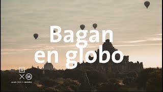 Bagan en 4K IMPRESIONANTE