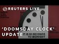 LIVE: Scientists unveil latest movement of the Doomsday Clock