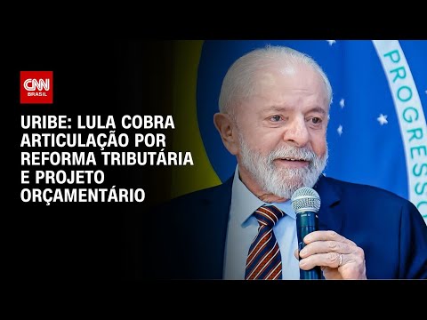 ​Uribe: Lula cobra articulação por reforma tributária e projeto orçamentário | BASTIDORES CNN