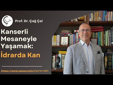 KANSERLİ MESANEYLE YAŞAMAK: İDRARDA KAN