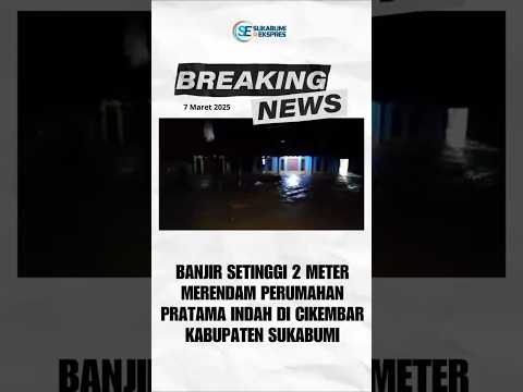 Banjir Setinggi Dua Meter Rendam Ratusan Rumah di Cikembar Sukabumi #sukabumi #banjir