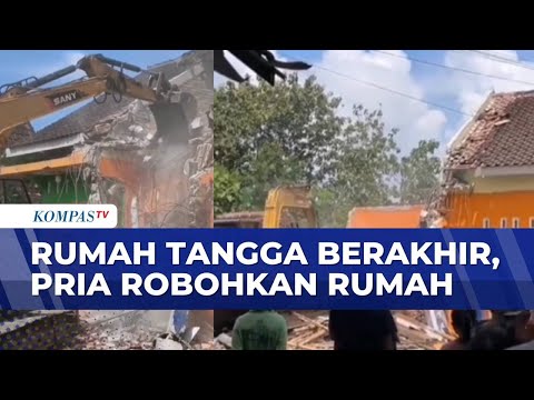 Rumah Tangga Resmi Berakhir, Pria Robohkan Rumah | BERITA UTAMA