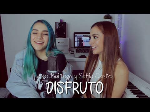 DISFRUTO (Cover) Laura Buitrago y Sofia Castro. 👭💕