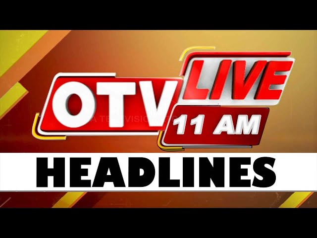 11AM Headlines | 21th MAY 2025 | Odisha TV