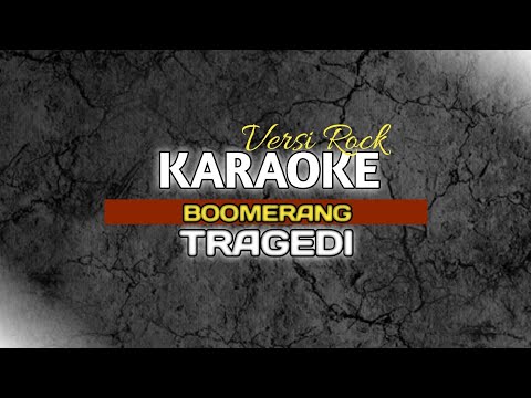 KARAOKE VERSI ROCK TRAGEDI - BOOMERANG