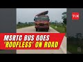 Shocking Video: Maharashtra bus runs with detached roof in Gadchiroli