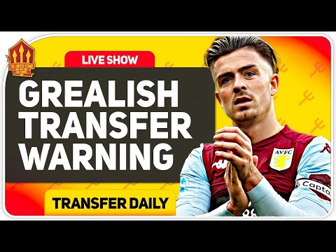 Grealish New Transfer Offer! Man Utd Transfer News