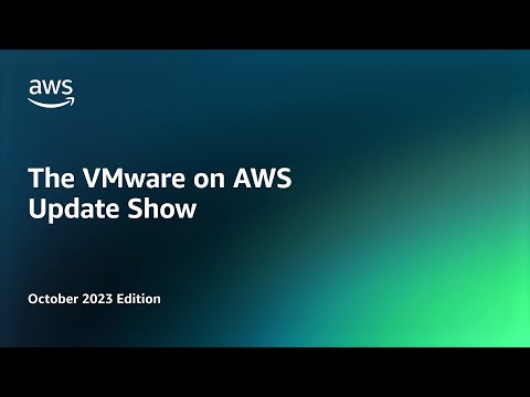 The VMware on AWS Update Show - October 2023 Edition | Amazon Web Services