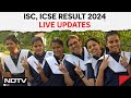 ISC ICSE Result 2024 LIVE Updates: Girl Students Lead With 98.92%, 99.65% & Other News