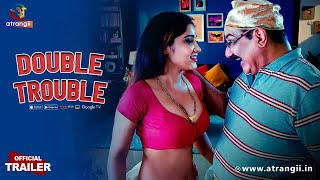 Double Trouble (2023) Atrangii App Hindi Web Series Trailer Video HD