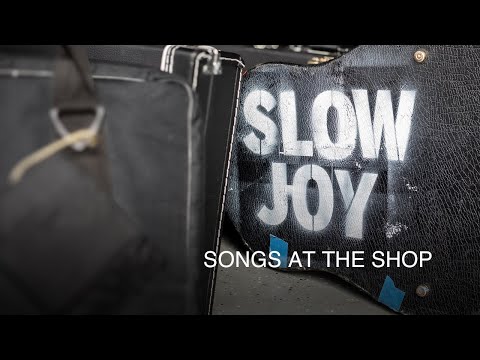 Songs At The Shop: Episode 34 - Slow Joy - 