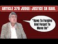 Have To Forgive And Forget To Move On: Article 370 Judge To NDTV