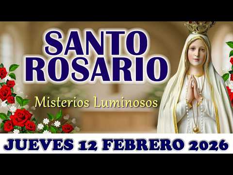 🌹EL SANTO ROSARIO DE HOY JUEVES 12 FEBRERO 2026 MISTERIOS LUMINOSOS - SANTO ROSARIO DE HOY🌹