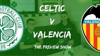 Celtic v Valencia | The Preview Show