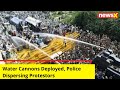 Water Cannons Have Been Deployed | Police Using To Disperse Protestors | NewsX