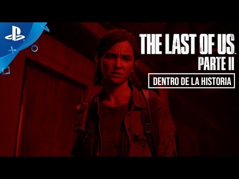 The Last of Us Parte II - Dentro de la historia en ESPAÑOL | PlayStation España