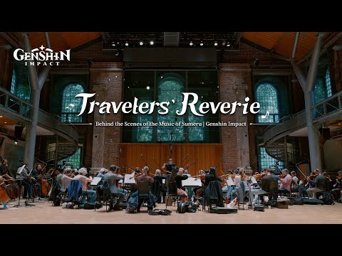 "Travelers' Reverie" — Behind the Scenes of the Music of Sumeru | Genshin Impact