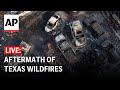 LIVE: Aftermath of Texas wildfires