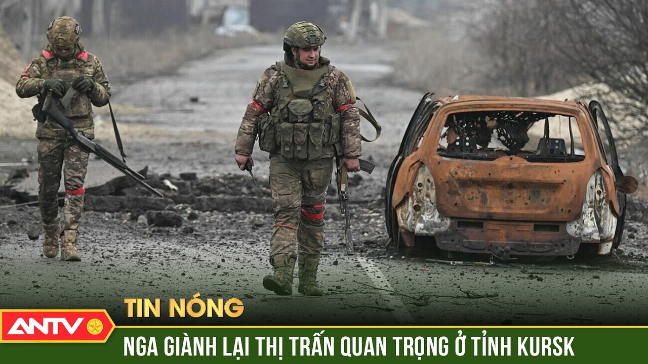 Nga vây chặt lính Ukraine ở Kursk, giành lại được thị trấn Sudzha | ANTV