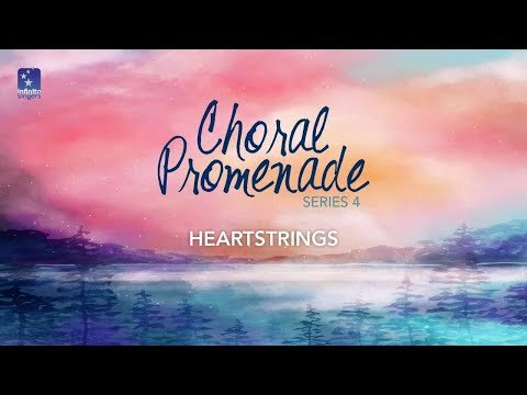 Choral Promenade 4 - Heartstrings: Konser Melihat Lagu oleh Infinito Singers