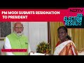 Lok Sabha Election 2024 Result | PM Modi Submits Resignation To President