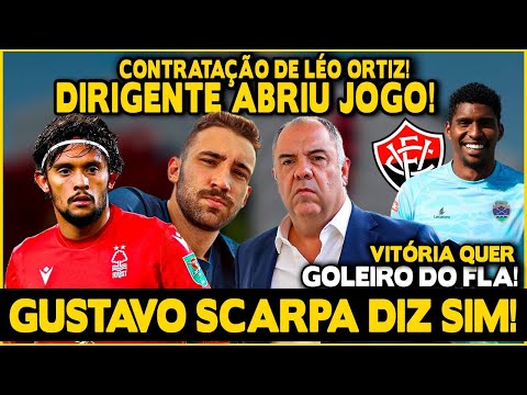 GUSTAVO SCARPA DIZ SIM! PRESIDENTE RED BULL BRAGANTINO ABRIU JOGO SOBRE LÉO ORTIZ! GOLEIRO DO FLA E+