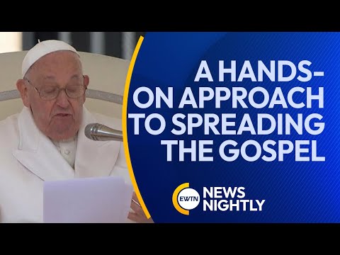 Pope Francis on the Importance of a Hands-On Approach to Spreading the
Gospel | EWTN News Nightly