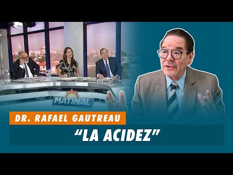 Dr. Rafael Gautreau, sobre la acidez | Matinal