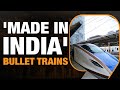 Indias High-Speed Revolution: Made in India Bullet Trains at 250 kmph