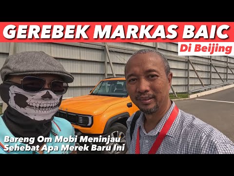 BAIC BARU MASUK INDONESIA, KAMI GEREBEK MARKASNYA DI BEIJING