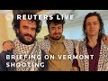 LIVE:  Briefing on shooting of three students of Palestinian descent in Vermont