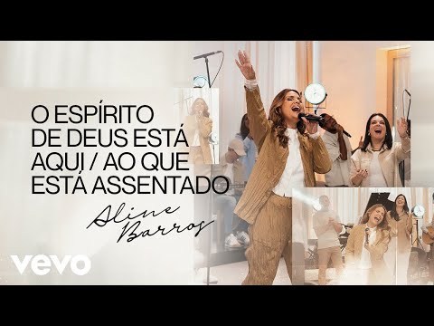 Aline Barros - O Espírito de Deus está aqui / Ao que está assentado (Ao Vivo)