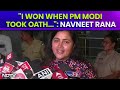 Navneet Rana | BJPs Navneet Rana On Her LS Poll Defeat: I Won When PM Modi Took Oath...