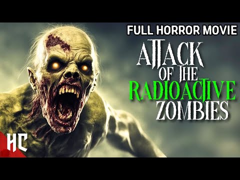 Attack Of The Radioactive Zombies | Full Zombie Horror Movie | Free Horror Movie