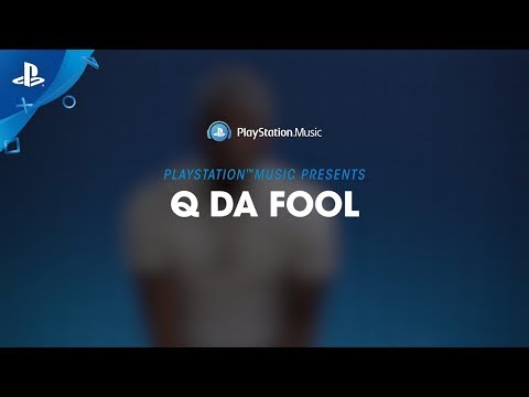 PlayStation Music Presents: Q Da Fool