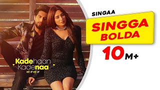 Singga Bolda – Singga Ft Mahira Sharma (Kade Haan Kade Naa) Video HD