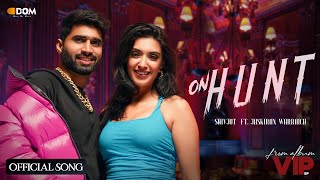On Hunt – Shivjot x Shraddha (EP) VIP | Punjabi Song Video HD